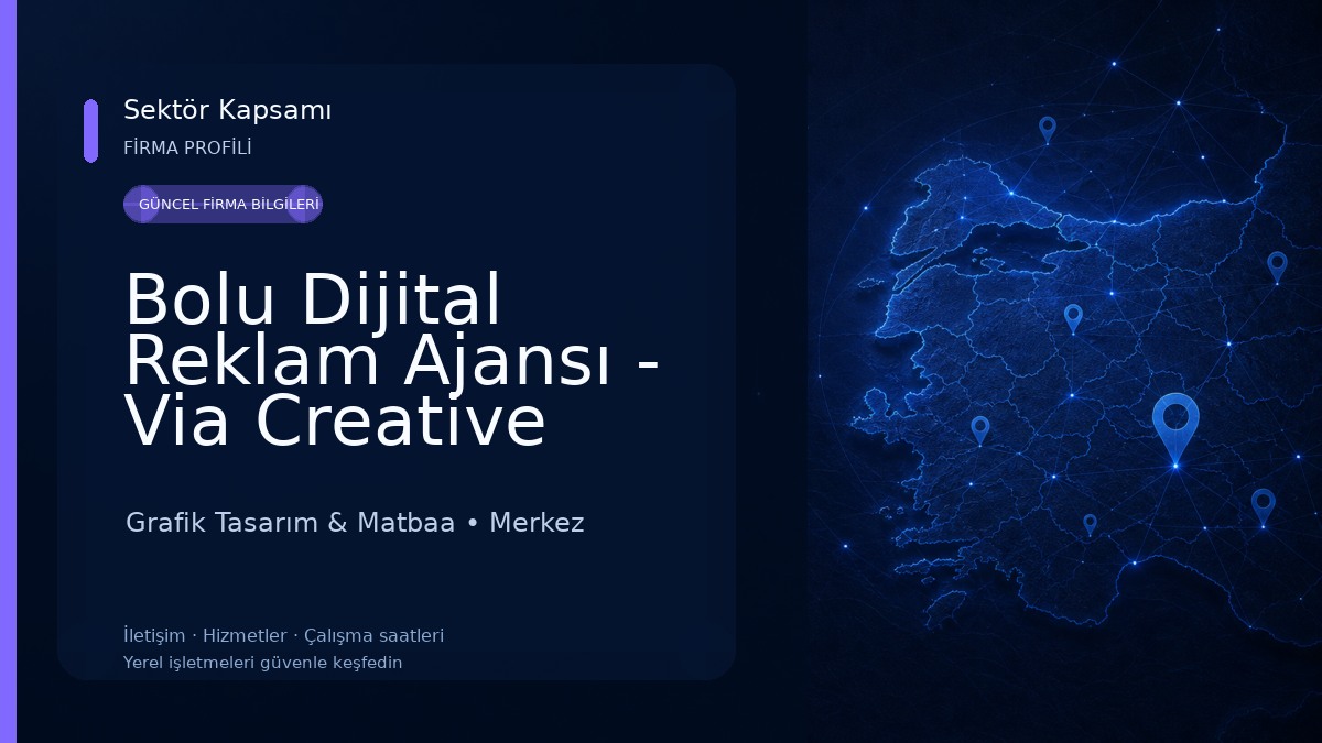 Bolu Dijital Reklam Ajansı - Via Creative A.Ş. Grafik Tasarım & Matbaa