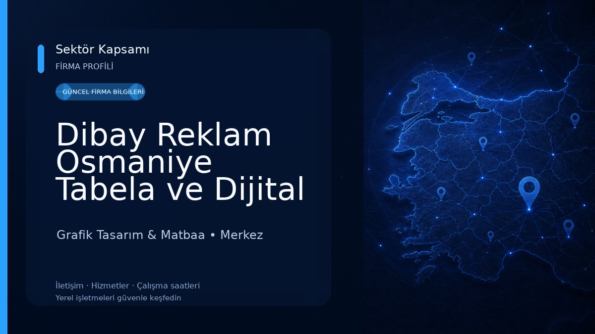 Dibay Reklam Osmaniye Tabela ve Dijital Baskı Hizmetleri